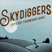 Skydiggers - Let's Get Friendship Right (2019)