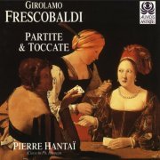 Pierre Hantai - Frescobaldi: Partite & Toccate (1996)