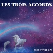 Les Trois Accords - Joie d'être gai (2015)