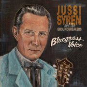 Jussi Syren and the Groundbreakers - Bluegrass Voice (2023) [Hi-Res]