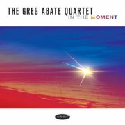 Greg Abate Quartet - In The Moment (2026)