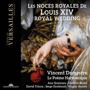 Vincent Dumestre, Le Poème Harmonique, Chœur de la Compagne La Tempête, Simon-Pierre Bestion - Les Noces Royales de Louis XIV (2022) [Hi-Res]