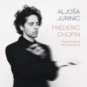 Aljoša Jurinić - Chopin: Piano Sonatas No. 2 and No. 3 (2025) [Hi-Res] [Dolby Atmos]