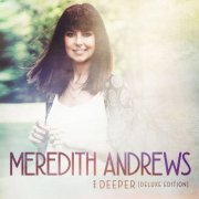 Meredith Andrews - Deeper (Deluxe Edition) (2016)