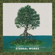 Dubbing Sun & PiyaZawa - Eternal Works (2026)