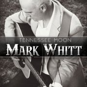 Mark Whitt - Tennessee Moon (2022)