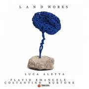 Luca Aletta & Flavio Emanuele Costantino Burtone - Land Works (2022) Hi Res