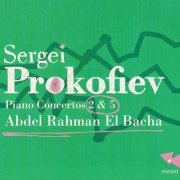 Abdel Rahman El Bacha - Prokofiev: Piano Concertos Nos. 2 & 5 (2004)