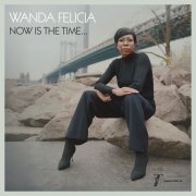 Wanda Felicia - Now Is The Time (2025) [Hi-Res]
