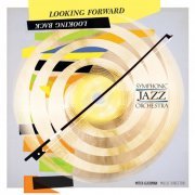 Symphonic Jazz Orchestra - Looking Forward, Looking Back (2015) [Hi-Res]