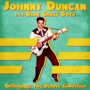 Johnny Duncan & The Bluegrass Boys - Anthology: The Deluxe Collection (Remastered) (2021)