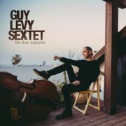 Guy Levy - Guy Levy Sextet: Tel Aviv Session (2024)