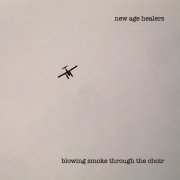 New Age Healers - Blowing Smoke Through the Choir (2026) Hi-Res