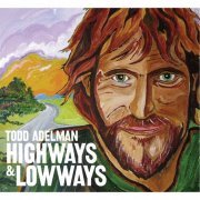 Todd Adelman - Highways and Lowways (2015)