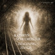 Kathryn Schulmeister - Imagining Hands (2026) [Hi-Res]