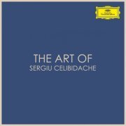 Sergiu Celibidache - The Art of Sergiu Celibidache (2020)