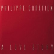 Philippe Chrétien - A Love Story (2006)