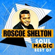 Roscoe Shelton - Soul Magic - Best Of (2012)