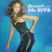 Caravelli - Plays 80's Hits (2025)