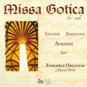 Ensemble Organum, Marcel Peres - Missa Gotica: Toulouse, Barcelona, Avignon, Apt (2009)