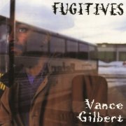 Vance Gilbert - Fugitives (1995)