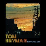 Tom Heyman - That Cool Blue Feeling (2014)