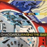 Chad Darou - Raising The Bar (2018)