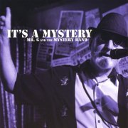 Mr. G, The Mystery Band - It's A Mystery (2009)