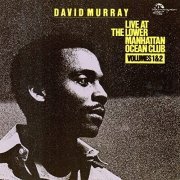 David Murray ‎– Live At The Lower Manhattan Ocean Club Volumes 1 & 2 (1999) FLAC