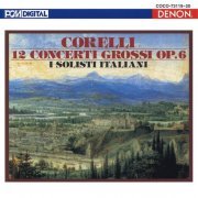 I Solisti Italiani - Corelli: 12 Concerti Grossi Op. 6 (2010)