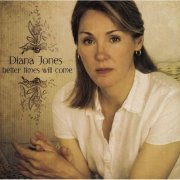 Diana Jones - Better Times Will Come (2009)