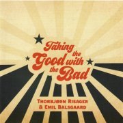 Thorbjørn Risager & Emil Balsgaard - Taking The Good With The Bad (2021) CD-Rip