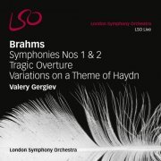 Valery Gergiev, London Symphony Orchestra - Brahms: Symphonies Nos. 1 & 2, Tragic Overture, Variations on a Theme of Haydn (2013) Hi-Res