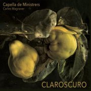 Capella De Ministrers & Carles Magraner - Claroscuro (2021)