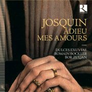 Dulces Exuviae, Romain Bockler, Bor Zuljan - Josquin: Adieu mes amours (2019) CD-Rip