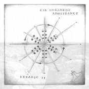 Six Organs of Admittance - Hexadic II (2015)