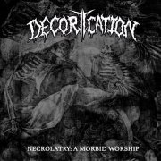 Decortication - Necrolatry: a Morbid Worship (2023)