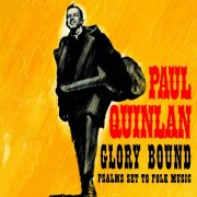 Paul Quinlan - Glory Bound! Psalms Set To Folk Music (2011)