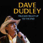 Dave Dudley - Truckin' Right up to the End (2015)