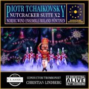 Pyotr Ilyich Tchaikovsky, Christian Lindberg, Roland Pöntinen, Per Egland - Nutcracker Suite x2 (2023) [Hi-Res]