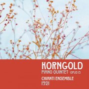 Chianti Ensemble - 1921 - Korngold: Piano Quintet, Op. 15 (2025)