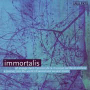 VA - Immortalis: A Journey into the World of Sacred and Secular Music (2005)