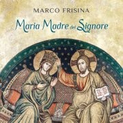 Marco Frisina - Maria Madre del Signore (2020)