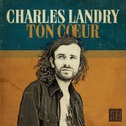 Charles Landry - Ton cœur (2016) [Hi-Res]