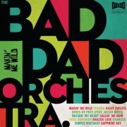 The Bad Dad Orchestra - Makin' Me Wild (2024)