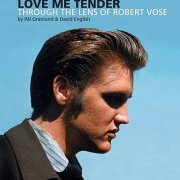 Elvis Presley - Love Me Tender - Through The Lens of Robert Vose (2021)