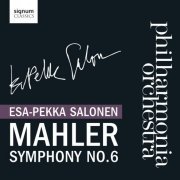 Philharmonia Orchestra, Esa-Pekka Salonen - Mahler: Symphony No.6 (2011)