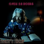 Fischer's Flicker - Open 28 Hours (2017)