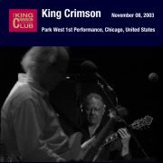 King Crimson - 2003-11-08 Park West, Chicago, Illinois, First Performance (2003)