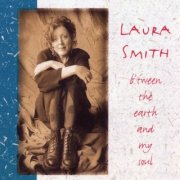 Laura Smith - B'Tween The Earth And My Soul (2015)